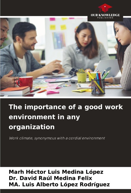 The importance of a good work environment in any organization: Work climate, synonymous with a cordial environment