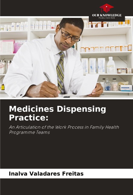 Medicines Dispensing Practice:: An Articulation of the Work Process in Family Health Programme Teams