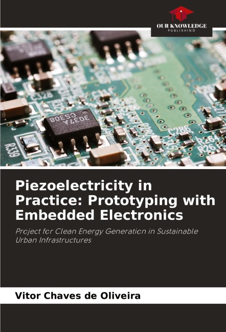 Piezoelectricity in Practice: Prototyping with Embedded Electronics: Project for Clean Energy Generation in Sustainable Urban Infrastructures