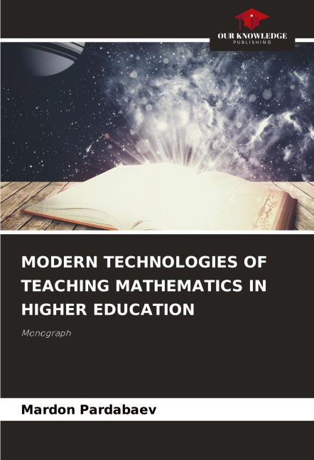 MODERN TECHNOLOGIES OF TEACHING MATHEMATICS IN HIGHER EDUCATION: Monograph