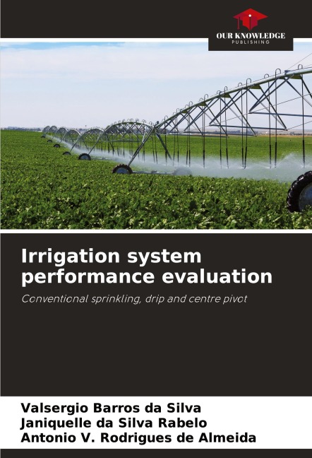 Irrigation system performance evaluation: Conventional sprinkling, drip and centre pivot