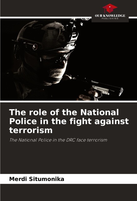 The role of the National Police in the fight against terrorism: The National Police in the DRC face terrorism