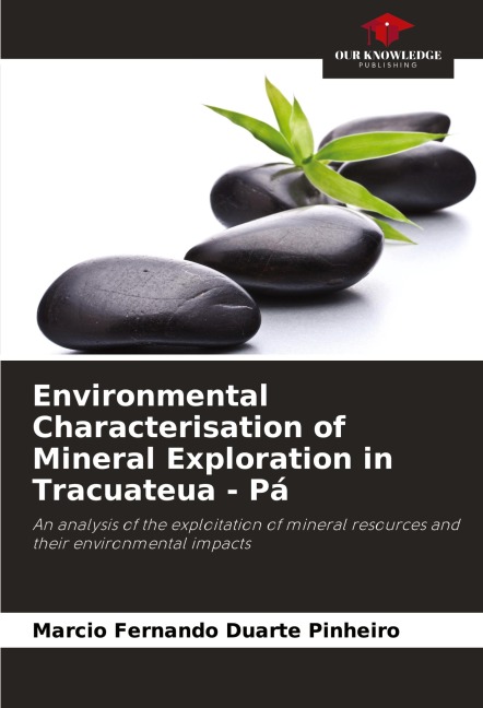 Environmental Characterisation of Mineral Exploration in Tracuateua - Pá: An analysis of the exploitation of mineral resources and their environmental impacts