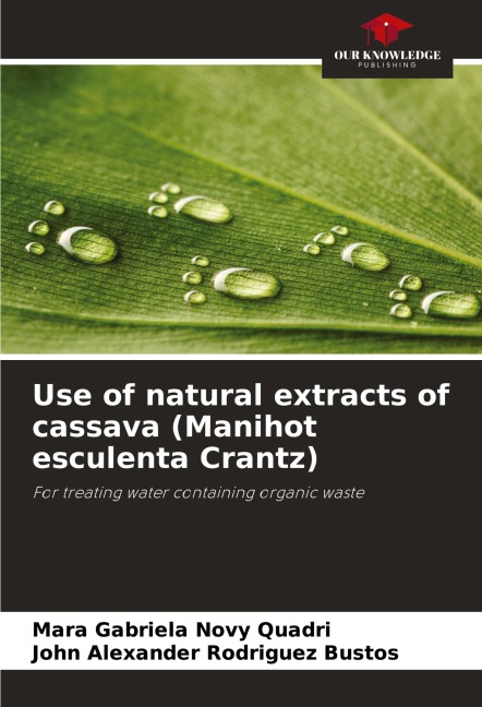Use of natural extracts of cassava (Manihot esculenta Crantz): For treating water containing organic waste