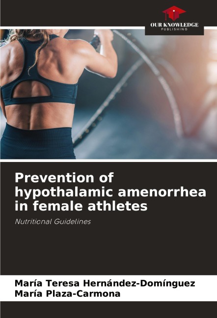 Prevention of hypothalamic amenorrhea in female athletes: Nutritional Guidelines