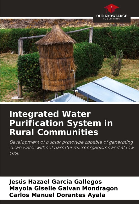 Integrated Water Purification System in Rural Communities: Development of a solar prototype capable of generating clean water without harmful microorganisms and at low cost.