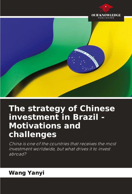 The strategy of Chinese investment in Brazil - Motivations and challenges: China is one of the countries that receives the most investment worldwide, but what drives it to invest abroad?