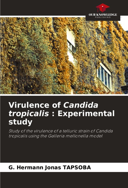 Virulence of Candida tropicalis : Experimental study: Study of the virulence of a telluric strain of Candida tropicalis using the Galleria mellonella model