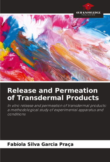 Release and Permeation of Transdermal Products: In vitro release and permeation of transdermal products: a methodological study of experimental apparatus and conditions