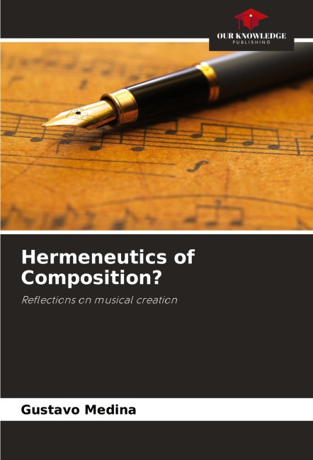 Hermeneutics of Composition?: Reflections on musical creation