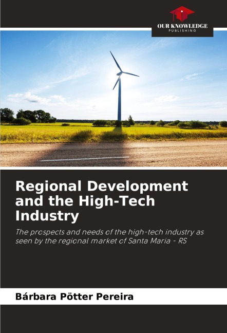 Regional Development and the High-Tech Industry: The prospects and needs of the high-tech industry as seen by the regional market of Santa Maria - RS