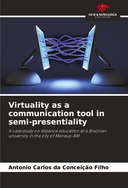 Virtuality as a communication tool in semi-presentiality: A case study on distance education at a Brazilian university in the city of Manaus-AM
