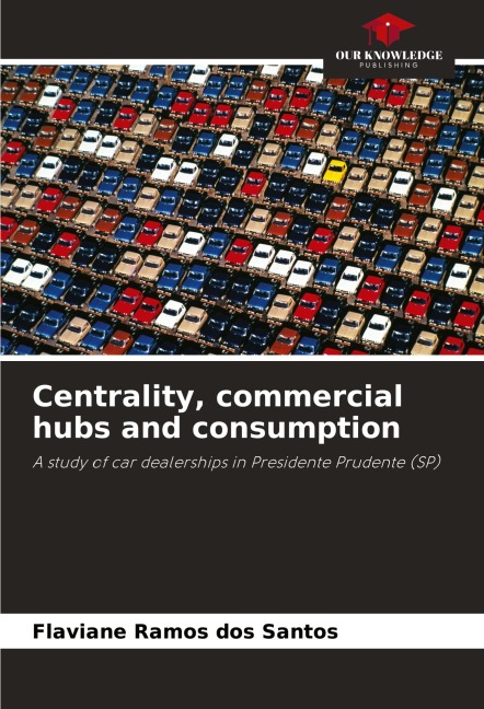 Centrality, commercial hubs and consumption: A study of car dealerships in Presidente Prudente (SP)