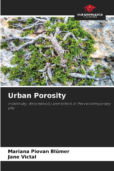Urban Porosity: continuity, discontinuity and action in the contemporary city