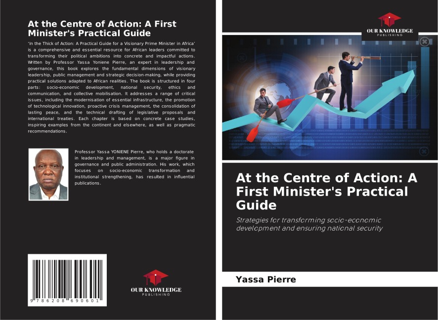At the Centre of Action: A First Ministers Practical Guide: Strategies for transforming socio-economic development and ensuring national security