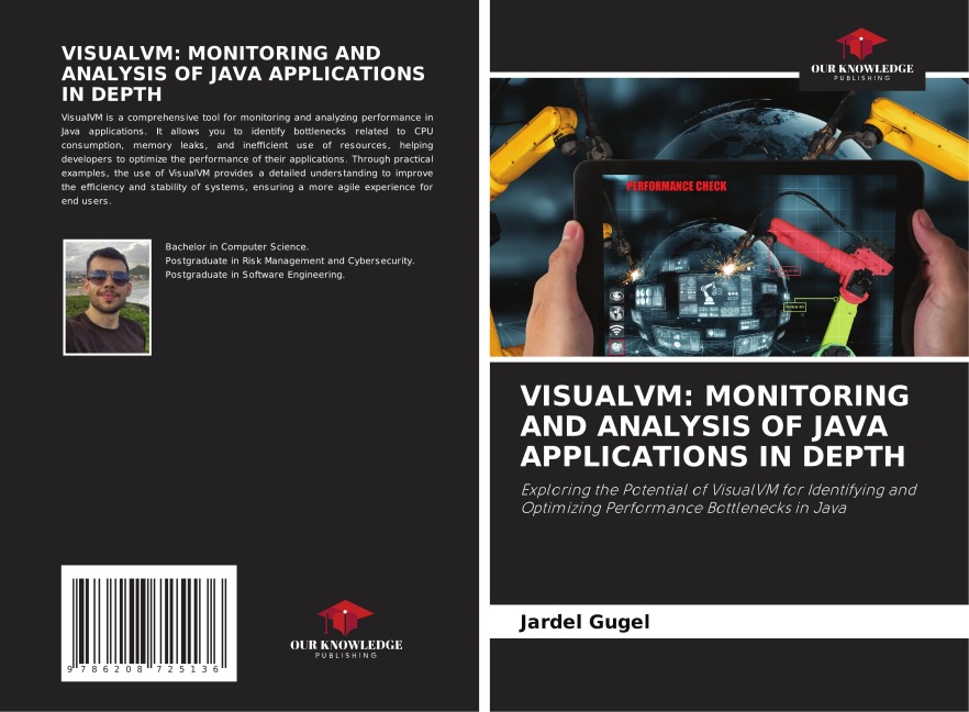VISUALVM: MONITORING AND ANALYSIS OF JAVA APPLICATIONS IN DEPTH: Exploring the Potential of VisualVM for Identifying and Optimizing Performance Bottlenecks in Java