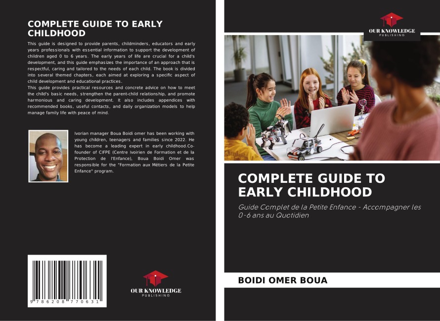 COMPLETE GUIDE TO EARLY CHILDHOOD: Guide Complet de la Petite Enfance - Accompagner les 0-6 ans au Quotidien