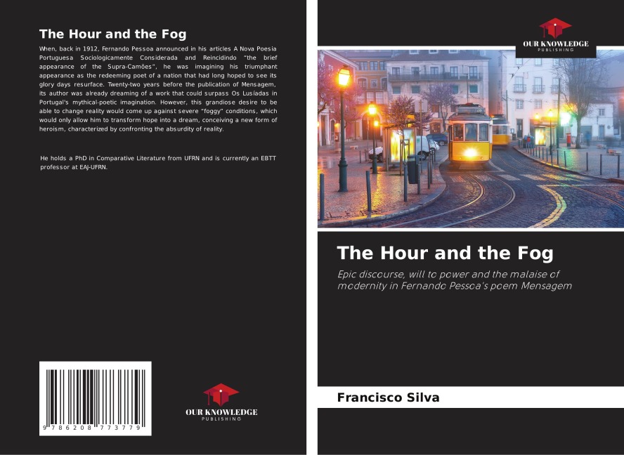 The Hour and the Fog: Epic discourse, will to power and the malaise of modernity in Fernando Pessoa's poem Mensagem