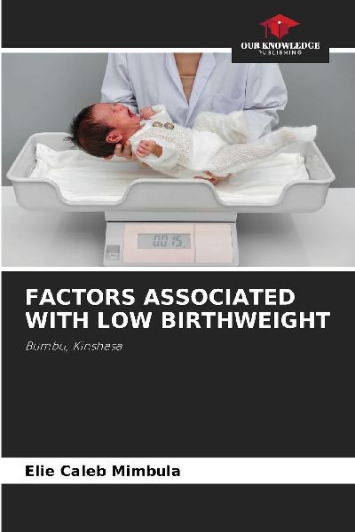 FACTORS ASSOCIATED WITH LOW BIRTHWEIGHT: Bumbu, Kinshasa