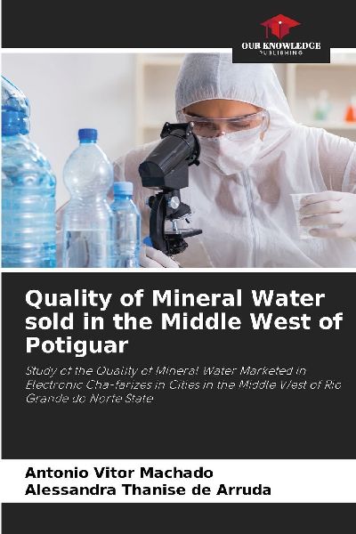 Quality of Mineral Water sold in the Middle West of Potiguar: Study of the Quality of Mineral Water Marketed in Electronic Cha-farizes in Cities in the Middle West of Rio Grande do Norte State