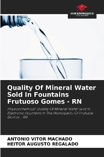 Quality Of Mineral Water Sold In Fountains Frutuoso Gomes - RN: Physicochemical Quality Of Mineral Water Sold In Electronic Fountains In The Municipality Of Frutuoso Gomes - RN