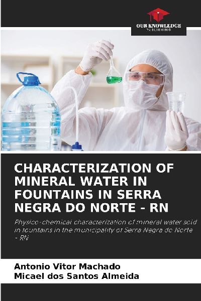 CHARACTERIZATION OF MINERAL WATER IN FOUNTAINS IN SERRA NEGRA DO NORTE - RN: Physico-chemical characterization of mineral water sold in fountains in the municipality of Serra Negra do Norte - RN