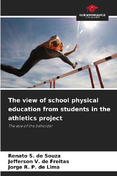 The view of school physical education from students in the athletics project: The eye of the beholder