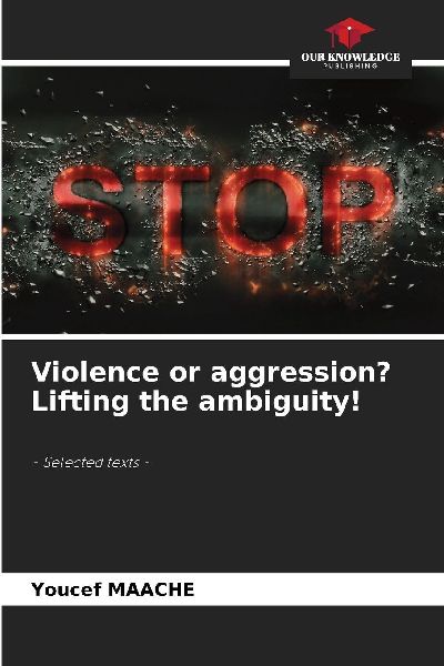 Violence or aggression? Lifting the ambiguity!: - Selected texts -