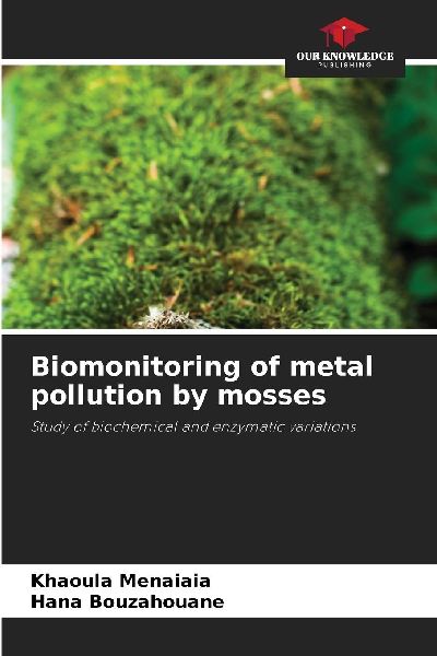 Biomonitoring of metal pollution by mosses: Study of biochemical and enzymatic variations