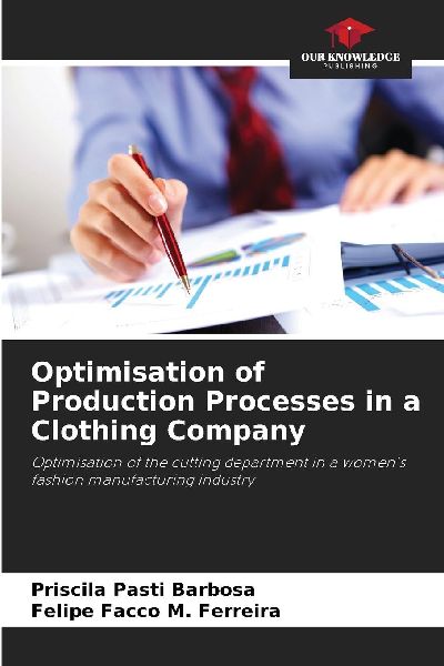 Optimisation of Production Processes in a Clothing Company: Optimisation of the cutting department in a womens fashion manufacturing industry