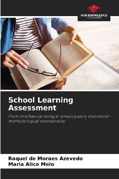 School Learning Assessment: From mechanical doing to emancipatory theoretical-methodological intentionality
