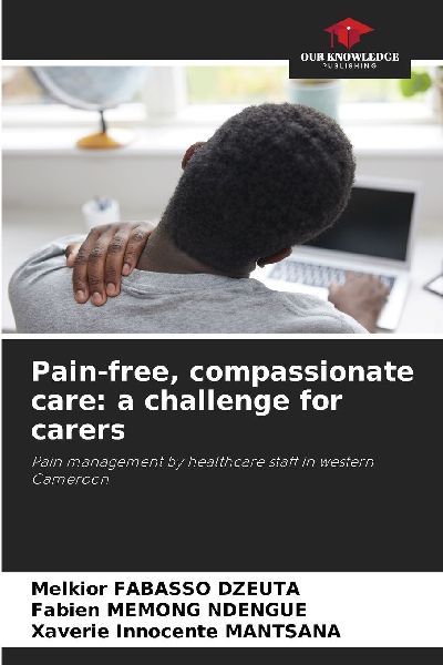 Pain-free, compassionate care: a challenge for carers: Pain management by healthcare staff in western Cameroon