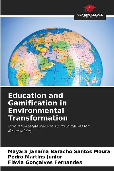 Education and Gamification in Environmental Transformation: Innovative Strategies and Youth Initiatives for Sustainability