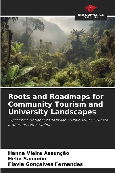 Roots and Roadmaps for Community Tourism and University Landscapes: Exploring Connections between Sustainability, Culture and Urban Afforestation