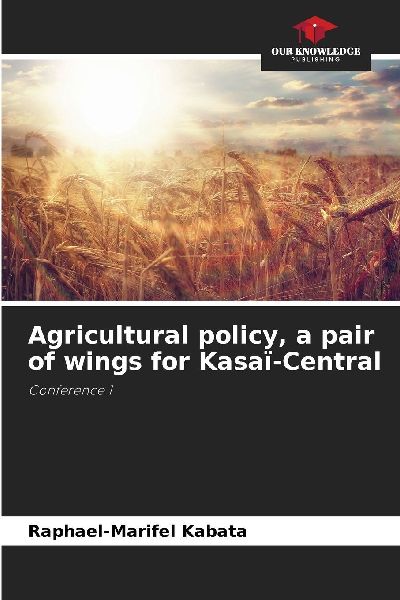 Agricultural policy, a pair of wings for Kasaï-Central: Conference 1