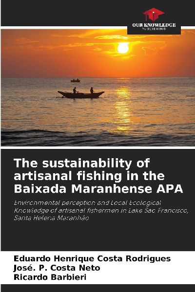 The sustainability of artisanal fishing in the Baixada Maranhense APA: Environmental perception and Local Ecological Knowledge of artisanal fishermen in Lake São Francisco, Santa Helena Maranhão