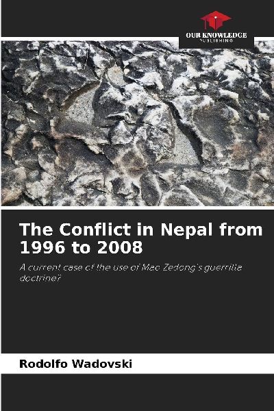 The Conflict in Nepal from 1996 to 2008: A current case of the use of Mao Zedongs guerrilla doctrine?