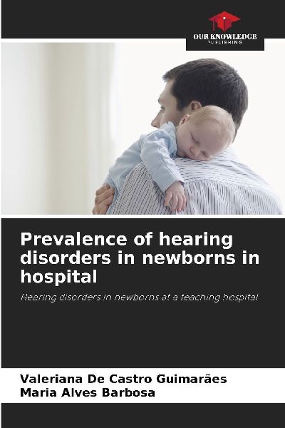 Prevalence of hearing disorders in newborns in hospital: Hearing disorders in newborns at a teaching hospital