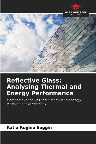 Reflective Glass: Analysing Thermal and Energy Performance: Comparative analysis of the thermal and energy performance of buildings