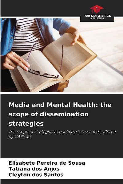 Media and Mental Health: the scope of dissemination strategies: The scope of strategies to publicize the services offered by CAPS ad
