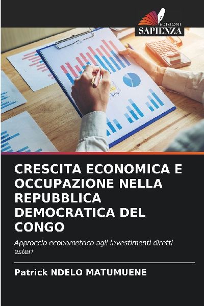 CRESCITA ECONOMICA E OCCUPAZIONE NELLA REPUBBLICA DEMOCRATICA DEL CONGO: Approccio econometrico agli investimenti diretti esteri