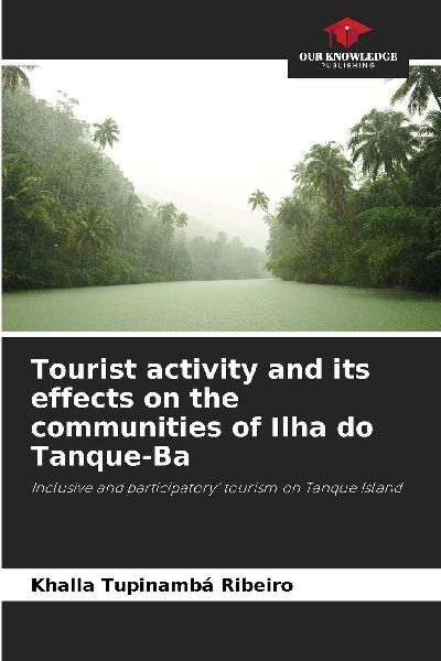 Tourist activity and its effects on the communities of Ilha do Tanque-Ba: Inclusive and participatory tourism on Tanque Island