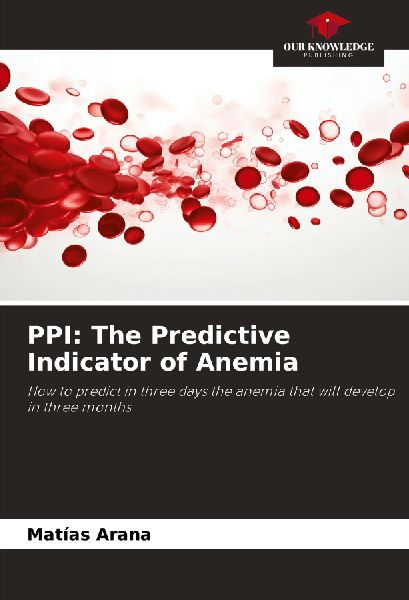 PPI: The Predictive Indicator of Anemia: How to predict in three days the anemia that will develop in three months