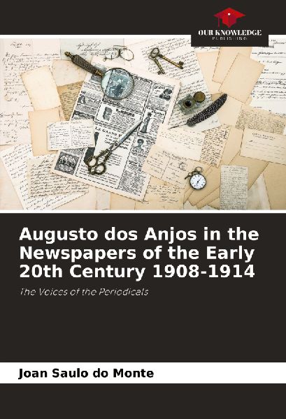 Augusto dos Anjos in the Newspapers of the Early 20th Century 1908-1914: The Voices of the Periodicals