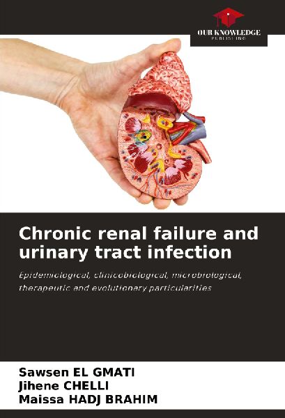 Chronic renal failure and urinary tract infection: Epidemiological, clinicobiological, microbiological, therapeutic and evolutionary particularities