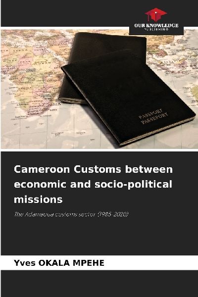 Cameroon Customs between economic and socio-political missions: The Adamaoua customs sector (1985-2020)
