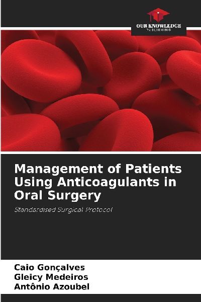 Management of Patients Using Anticoagulants in Oral Surgery: Standardised Surgical Protocol