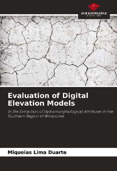 Evaluation of Digital Elevation Models: In the Extraction of Hydromorphological Attributes in the Southern Region of Amazonas
