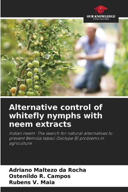 Alternative control of whitefly nymphs with neem extracts: Indian neem: The search for natural alternatives to prevent Bemisia tabaci (biotype B) problems in agriculture