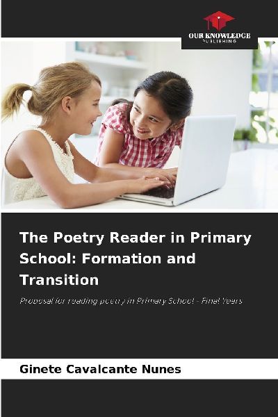 The Poetry Reader in Primary School: Formation and Transition: Proposal for reading poetry in Primary School - Final Years